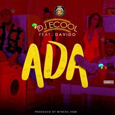 Davido & DJ Ecool – Ada, Davido, DJ Ecool, Ada, mp3, download, mp3 download, cdq, 320kbps, audiomack, dopefile, datafilehost, toxicwap, fakaza
