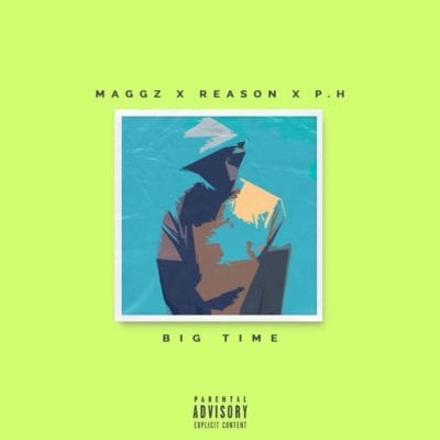 Maggz – Big Time ft. Reason & pH