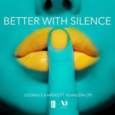 Locnville & AirDee – Better With Silence Ft. YoungstaCPT