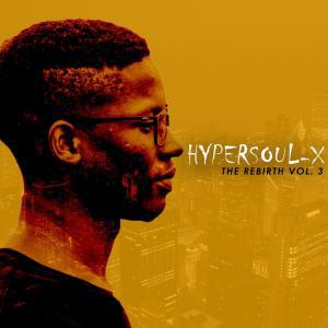 EP: HyperSOUL-X – The Rebirth Vol. 3, EP, HyperSOUL-X, The Rebirth Vol. 3, download, cdq, 320kbps, audiomack, dopefile, datafilehost, toxicwap, fakaza, mp3goo ,zip, alac, zippy, album