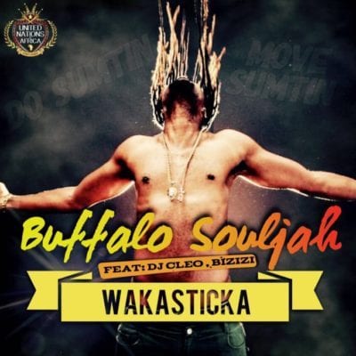 Buffalo Souljah – Wakasticka Ft. DJ Cleo & Bizizi
