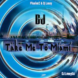 DJ Lenny SA – Take Me To Miami (Main Mix)