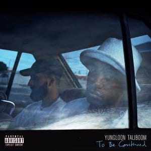 Yungloon Taliboom & YoungstaCPT – To Be Continued