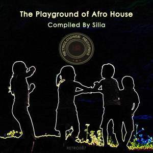 Various Artists, The Playground Of Afro House (Compiled By Silia), The Playground Of Afro House, download ,zip, zippyshare, fakaza, EP, datafilehost, album, Afro House, Afro House 2018, Afro House Mix, Afro House Music, House Music