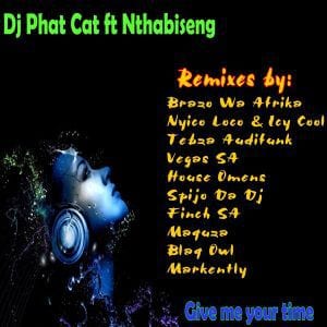 Dj Phat Cat, Give Me Your Time, Nthabiseng (Tebza Audifunk SA Remix), mp3, download, datafilehost, fakaza, Afro House 2018, Afro House Mix, Deep House, DJ Mix, Deep House, Afro House Music, House Music, Gqom Beats