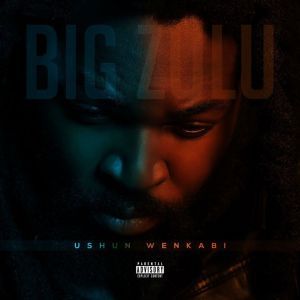 Big Zulu, Ushun Wenkabi, download ,zip, zippyshare, fakaza, EP, datafilehost, album
