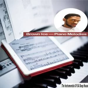 Brown Ice, Melodies, download, zip, zippyshare, fakaza, EP, datafilehost, album, Afro House 2018, Afro House Mix, Afro House Music