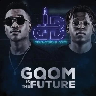 Distruction Boyz, Gqom Is The Future, download ,zip, zippyshare, fakaza, EP, datafilehost, album, Gqom Beats, Gqom Songs, Gqom Music