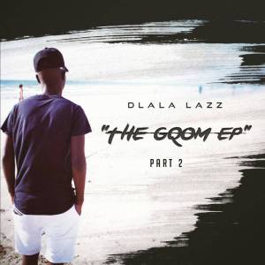 Dlala Lazz, The Gqom EP Part 2, download ,zip, zippyshare, fakaza, EP, datafilehost, album, Gqom Beats, Gqom Songs, Gqom Music