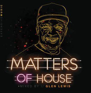 Glen Lewis, Matters Of House, download ,zip, zippyshare, fakaza, EP, datafilehost, album, Deep House Mix, Deep House, Deep House Music, House Music