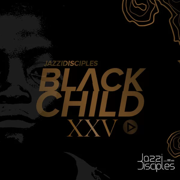 Jazzidisciples, Black Child XXV, download ,zip, zippyshare, fakaza, EP, datafilehost, album, Gqom Beats, Gqom Songs, Gqom Music