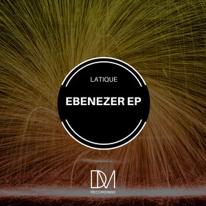 LATIQUE, EBENEZER EP, download ,zip, zippyshare, fakaza, EP, datafilehost, album, Afro House 2018, Afro House Mix, Afro House Music