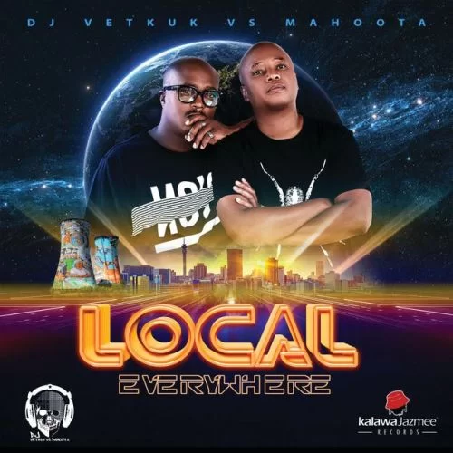 DJ Vetkuk, Mahoota, Local Everywhere, download ,zip, zippyshare, fakaza, EP, datafilehost, album, Afro House 2018, Afro House Mix, Deep House Mix, DJ Mix, Deep House, Deep House Music, Afro House Music, House Music, Gqom Beats, Gqom Songs