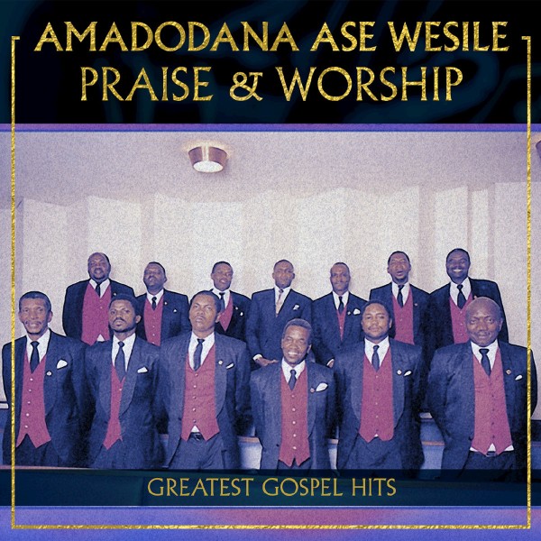 Amadodana Ase Wesile, Praise & Worship, download ,zip, zippyshare, fakaza, EP, datafilehost, album, Gospel Songs, Gospel, Gospel Music, Christian Music, Christian Songs