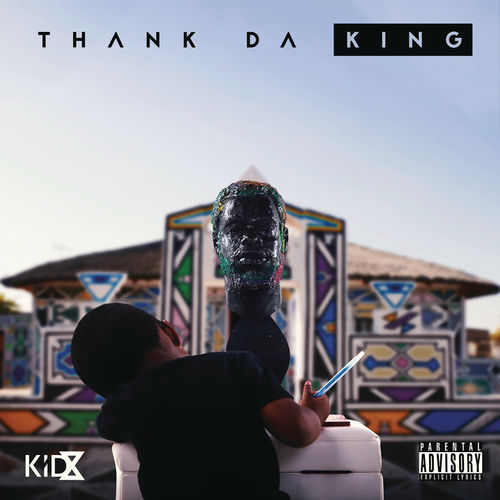 Kid X, Thank Da King, Cover Artwork, Tracklist, download ,zip, zippyshare, fakaza, EP, datafilehost, album, Hiphop, Hip hop music, Hip Hop Songs, Hip Hop Mix, Hip Hop, Rap, Rap Music