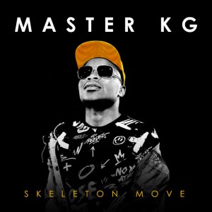 Master KG, Skeleton Move, download ,zip, zippyshare, fakaza, EP, datafilehost, album, Afro House 2018, Afro House Mix, Afro House Music, House Music