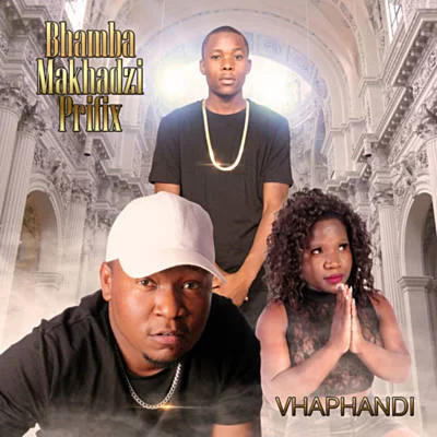 Prifix, Bhamba, Makhadzi, Vhaphandi, download ,zip, zippyshare, fakaza, EP, datafilehost, album, Venda Music, Hiphop, Venda, Venda Rap, Venda Hiphop, Rap, Local Rap, Rap Music, Local Hiphop