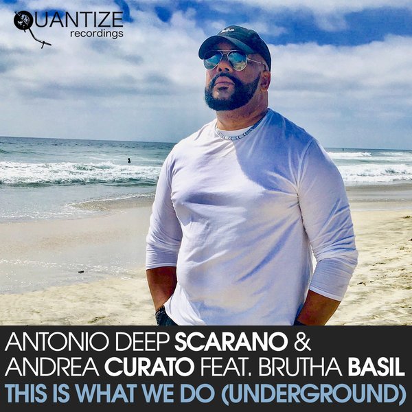 Antonio Deep Scarano, Andrea Curato, This Is What We Do (Underground), Brutha Basil, mp3, download, datafilehost, fakaza, Soulful House Mix, Soulful House, Soulful House Music, House Music, Album, EP