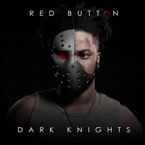 Red Button, Dark Knights, download ,zip, zippyshare, fakaza, EP, datafilehost, album, Hiphop, Hip hop music, Hip Hop Songs, Hip Hop Mix, Hip Hop, Rap, Rap Music