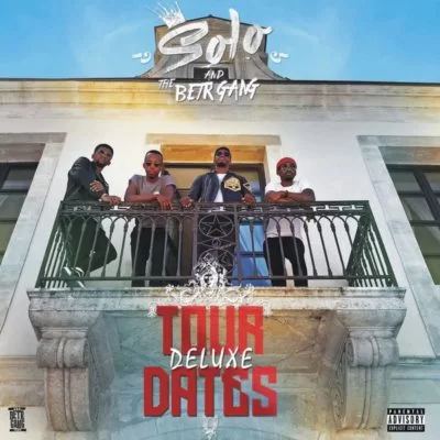 Solo and The BETR Gang, Tour Dates (Deluxe), download ,zip, zippyshare, fakaza, EP, datafilehost, album, mp3, download, datafilehost, fakaza, Hiphop, Hip hop music, Hip Hop Songs, Hip Hop Mix, Hip Hop, Rap, Rap Music