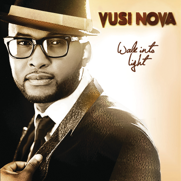 Vusi Nova, Walk Into Light, download ,zip, zippyshare, fakaza, EP, datafilehost, album, Kwaito Songs, Kwaito, Kwaito Mix, Kwaito Music, Kwaito Classics