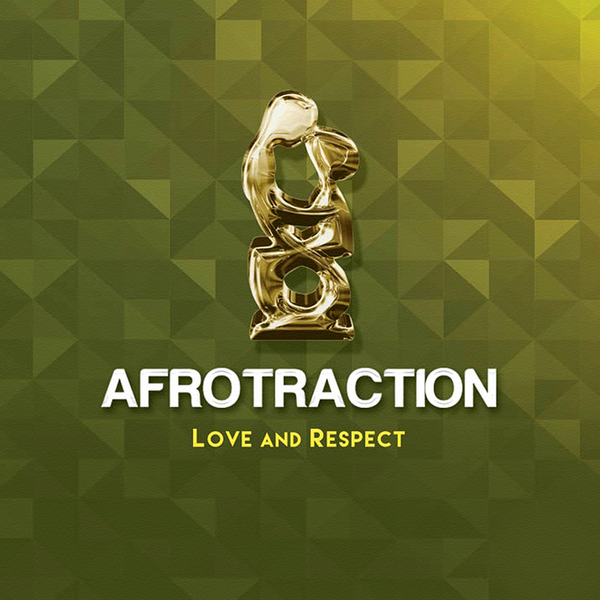 Afrotraction, Love and Respect, download ,zip, zippyshare, fakaza, EP, datafilehost, album, Jazz Songs, Jazz, Jazz Mix, Jazz Music, Jazz Classics