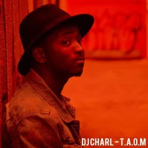 DJ Charl, T.A.O.M, download ,zip, zippyshare, fakaza, EP, datafilehost, album, Afro House 2018, Afro House Mix, Afro House Music, House Music