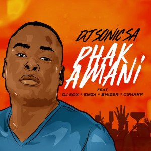 DJ Sonic SA, Phakamani, DJ Sox, Emza, Bhizer, C Sharp, mp3, download, datafilehost, fakaza, Afro House 2018, Afro House Mix, Afro House Music, House Music
