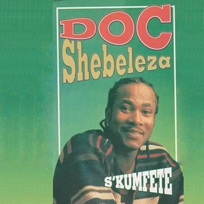 Doc Shebeleza, S'kumfete, download ,zip, zippyshare, fakaza, EP, datafilehost, album, Kwaito Songs, Kwaito, Kwaito Mix, Kwaito Music, Kwaito Classics, Old School Songs, Old School, Old School Mix, Old School Music, Old School Classics