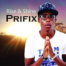 Prifix, Rise & Shine, download ,zip, zippyshare, fakaza, EP, datafilehost, album, Venda Music, Hiphop, Venda, Venda Rap, Venda Hiphop, Rap, Local Rap, Rap Music, Local Hiphop