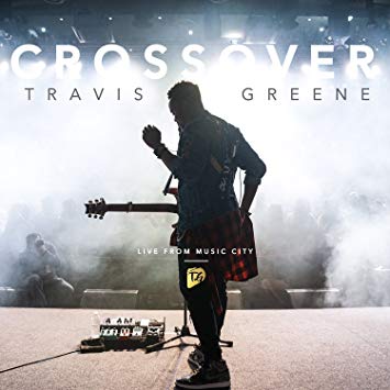 Travis Greene, Crossover: Live from Music City, download ,zip, zippyshare, fakaza, EP, datafilehost, album, Gospel Songs, Gospel, Gospel Music, Christian Music, Christian Songs