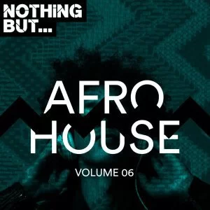 VA, Nothing But… Afro House, Vol. 06, download ,zip, zippyshare, fakaza, EP, datafilehost, album, Afro House 2018, Afro House Mix, Afro House Music, House Music