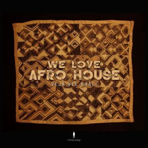 Veja Vee Khali, We Love Afro House, download ,zip, zippyshare, fakaza, EP, datafilehost, album, Afro House 2018, Afro House Mix, Afro House Music, House Music