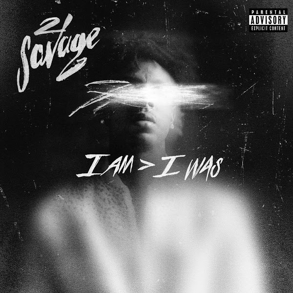 21 Savage, I AM > I WAS, download ,zip, zippyshare, fakaza, EP, datafilehost, album, Hiphop, Hip hop music, Hip Hop Songs, Hip Hop Mix, Hip Hop, Rap, Rap Music