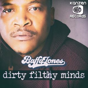 Baffa Jones, Dirty Filthy Minds, download ,zip, zippyshare, fakaza, EP, datafilehost, album, Afro House, Afro House 2018, Afro House Mix, Afro House Music, House Music