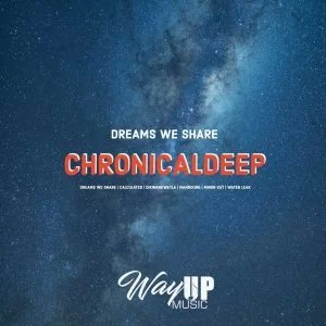 ChronicalDeep, Dreams We Share 1, download ,zip, zippyshare, fakaza, EP, datafilehost, album, Deep House Mix, Deep House, Deep House Music, Deep Tech, Afro Deep Tech, House Music