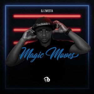 DJ Zwesta, Magic Moves, download ,zip, zippyshare, fakaza, EP, datafilehost, album, Afro House, Afro House 2018, Afro House Mix, Afro House Music, House Music
