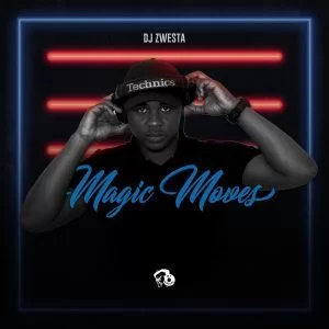 DJ Zwesta, Magic Moves, download ,zip, zippyshare, fakaza, EP, datafilehost, album, Afro House, Afro House 2018, Afro House Mix, Afro House Music, House Music