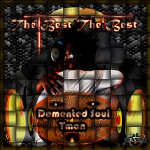 Demented Soul, Tman, The Best The Best, download ,zip, zippyshare, fakaza, EP, datafilehost, album, Deep House Mix, Deep House, Deep House Music, Deep Tech, Afro Deep Tech, House Music