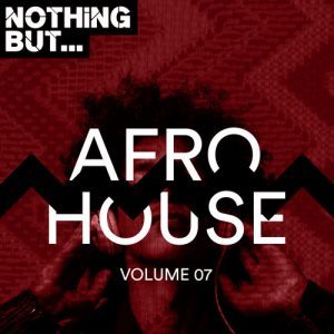 VA, Nothing But Afro House Vol 07, download ,zip, zippyshare, fakaza, EP, datafilehost, album, Afro House, Afro House 2018, Afro House Mix, Afro House Music, House Music