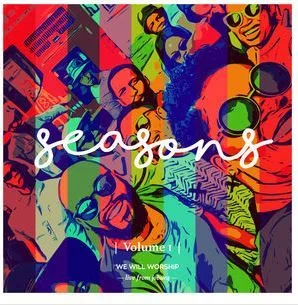 We Will Worship, Seasons Vol. 1, download ,zip, zippyshare, fakaza, EP, datafilehost, album, Gospel Songs, Gospel, Gospel Music, Christian Music, Christian Songs
