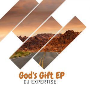 Dj Expertise, God’s Gift, download ,zip, zippyshare, fakaza, EP, datafilehost, album, Afro House, Afro House 2018, Afro House Mix, Afro House Music, House Music