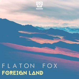 Flaton Fox, Foreign Land, download ,zip, zippyshare, fakaza, EP, datafilehost, album, Afro House, Afro House 2018, Afro House Mix, Afro House Music, House Music