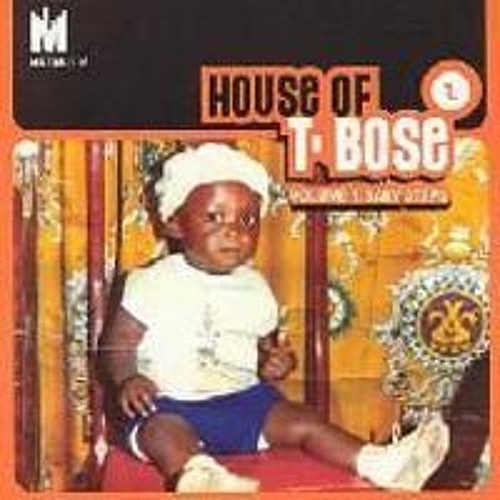 DJ T-Bose, House of T-Bose Vol 1: Baby Foot Steps (2002), House of T-Bose, download ,zip, zippyshare, fakaza, EP, datafilehost, album, Afro House, Afro House 2018, Afro House Mix, Afro House Music, House Music, Old School Songs, Old School, Old School Mix, Old School Music, Old School Classics