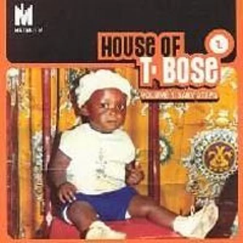 DJ T-Bose, House of T-Bose Vol 1: Baby Foot Steps (2002), House of T-Bose, download ,zip, zippyshare, fakaza, EP, datafilehost, album, Afro House, Afro House 2018, Afro House Mix, Afro House Music, House Music, Old School Songs, Old School, Old School Mix, Old School Music, Old School Classics
