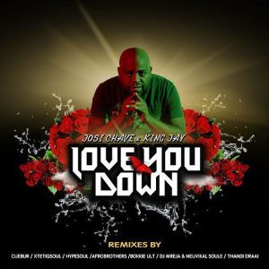 Josi Chave, Love You Down (Cuebur Dub Mix), King Jay, mp3, download, datafilehost, fakaza, Afro House, Afro House 2018, Afro House Mix, Afro House Music, House Music