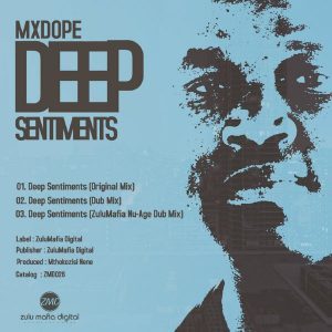 Mxdope, Deep Sentiments, mp3, download, datafilehost, fakaza, Afro House, Afro House 2018, Afro House Mix, Afro House Music, House Music