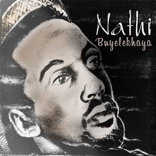 Nathi, Buyelekhaya, download ,zip, zippyshare, fakaza, EP, datafilehost, album, Kwaito Songs, Kwaito, Kwaito Mix, Kwaito Music, Kwaito Classics