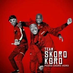 Team Skorokoro, Pusha Skorokoro, download ,zip, zippyshare, fakaza, EP, datafilehost, album, Gqom Beats, Gqom Songs, Gqom Music, Gqom Mix