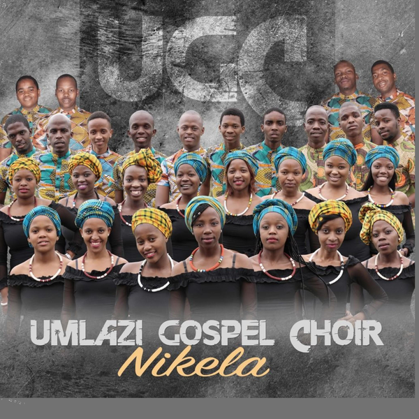 Umlazi Gospel Choir, Nikela, download ,zip, zippyshare, fakaza, EP, datafilehost, album, Gospel Songs, Gospel, Gospel Music, Christian Music, Christian Songs
